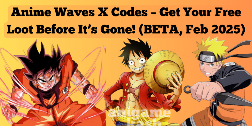Anime Waves X Codes – Get Your Free Loot Before It’s Gone! (BETA, Feb ...